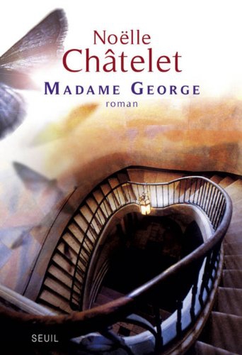noëlel chatelet,jean-luc romero,madame george,seuil